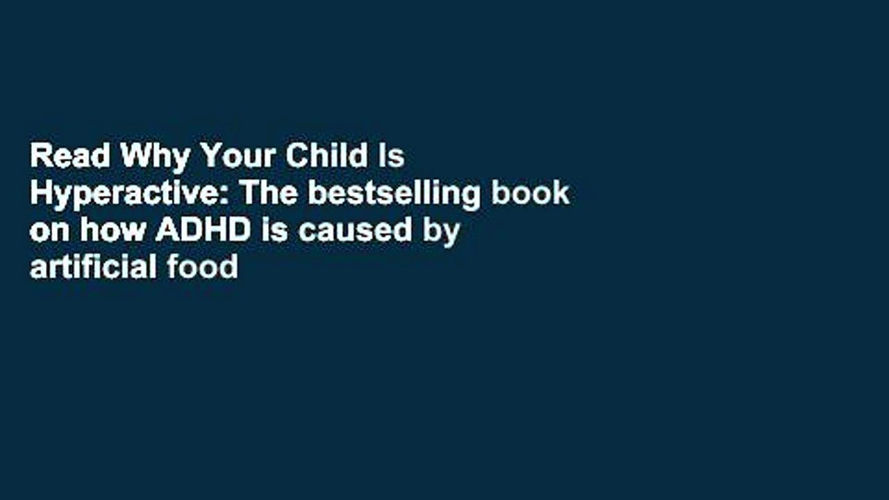 Read Why Your Child Is Hyperactive: The bestselling book on how ADHD is caused by artificial food
