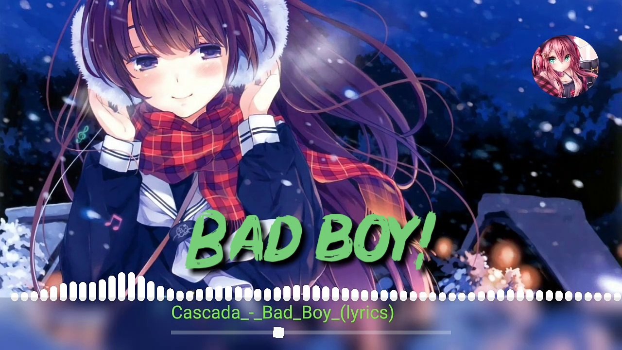 Nightcore_-_Bad_Boy_Cascada_( Lyrics ) | Nightcore lyrics video