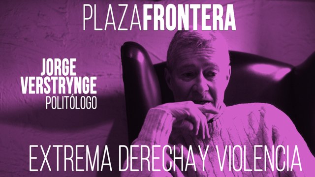 Juan Carlos Monedero y Jorge Verstrynge: extrema derecha y violencia - Plaza Frontera, 19 de junio de 2020
