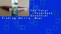 Full E-book  The Total Fishing Manual (Paperback Edition): 317 Essential Fishing Skills  Best