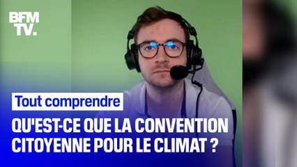 TOUT COMPRENDRE - Qu’est-ce que la Convention citoyenne pour le climat ?