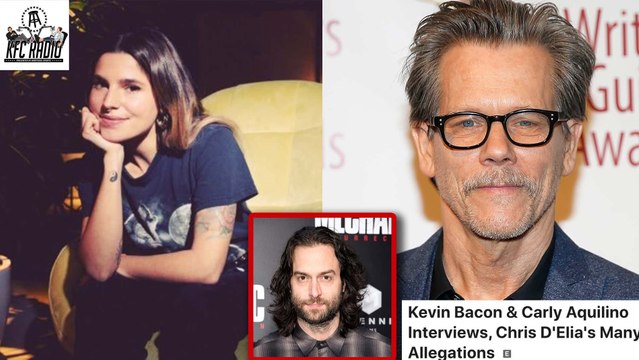 KFC Radio: Kevin Bacon & Carly Aquilino Interviews, Chris D'Elia's Many Allegations