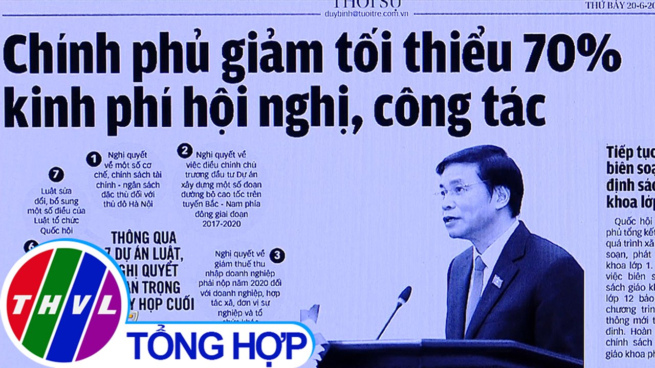 Chính phủ giảm tối thiểu 70% kinh phí hội nghị, công tác - Điểm báo (20/6/2020)