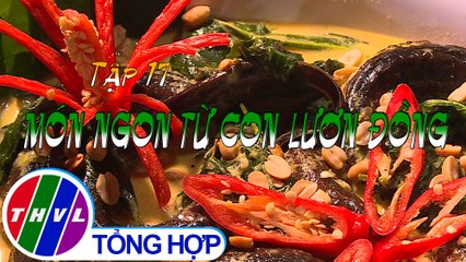 Tinh hoa bếp Việt: Ẩm thực đồng quê - Tập 17 | Món ngon từ con lươn đồng