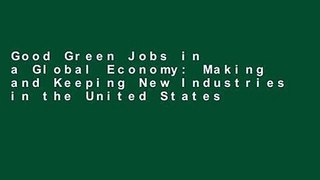 Good Green Jobs in a Global Economy: Making and Keeping New Industries in the