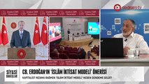 CB. Erdoğan'ın ‘İslâm İktisat Modeli’ Önerisi | Türkiye’den Bir Heyet Libya’ya Gitti… | Esed'e Yönelik 
