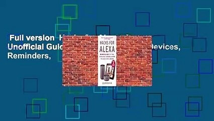 Full version  Hacks for Alexa: An Unofficial Guide to Settings, Linking Devices, Reminders,