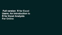 Full version  R for Excel Users: An Introduction to R for Excel Analysts  For Online