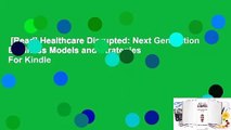[Read] Healthcare Disrupted: Next Generation Business Models and Strategies  For Kindle