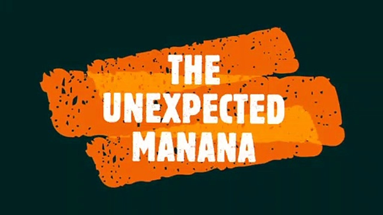 THE UNEXPECTED MANANA