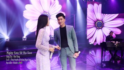 Ngày Sau Sẽ Ra Sao - Thúy Huyền ft Hoàng Ngọc Sơn