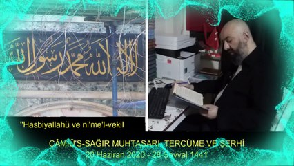 CÂMİÜ'S-SAĞIR MUHTASARI, TERCÜME VE ŞERHİ 20 Haziran 2020 - 28 Şevval 1441