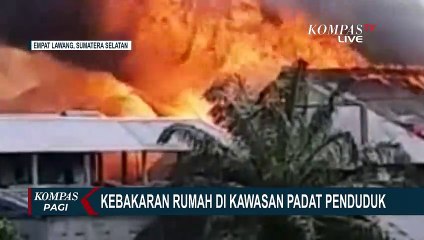 Kebakaran Hebat Hanguskan 5 Rumah di Empat Lawang, 6 Lainnya Rusak
