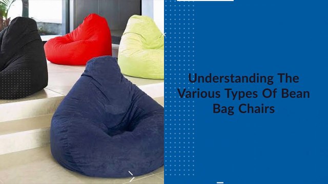 Understanding the Various Types of Bean Bag Chairs - Comfy Bean Bags