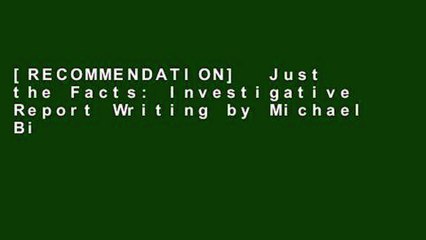 [RECOMMENDATION]  Just the Facts: Investigative Report Writing by Michael