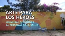 Arte para los héroes, un mural que honra al personal de la salud