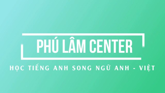 Tiếng Anh Đàm Thoại Nguyễn Phú Lâm có phụ đề song ngữ Anh Việt - Bài 2 [Phú Lâm Center]