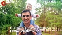 Kılıçdaroğlu'ndan videolu Babalar Günü mesajı