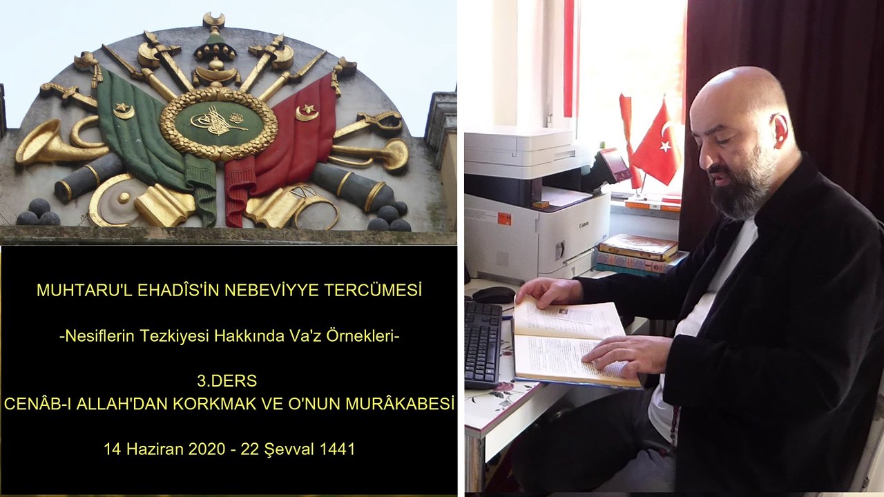 3.DERS CENÂB-I ALLAH'DAN KORKMAK VE O'NUN MURÂKABESİ 14 Haziran 2020 - 22 Şevval 1441