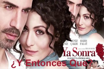 Ya Sonra Y Entonces Que PELICULA TURCA Parte 2