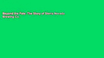 Beyond the Pale: The Story of Sierra Nevada Brewing Co.