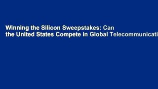 Winning the Silicon Sweepstakes: Can the United States Compete in Global