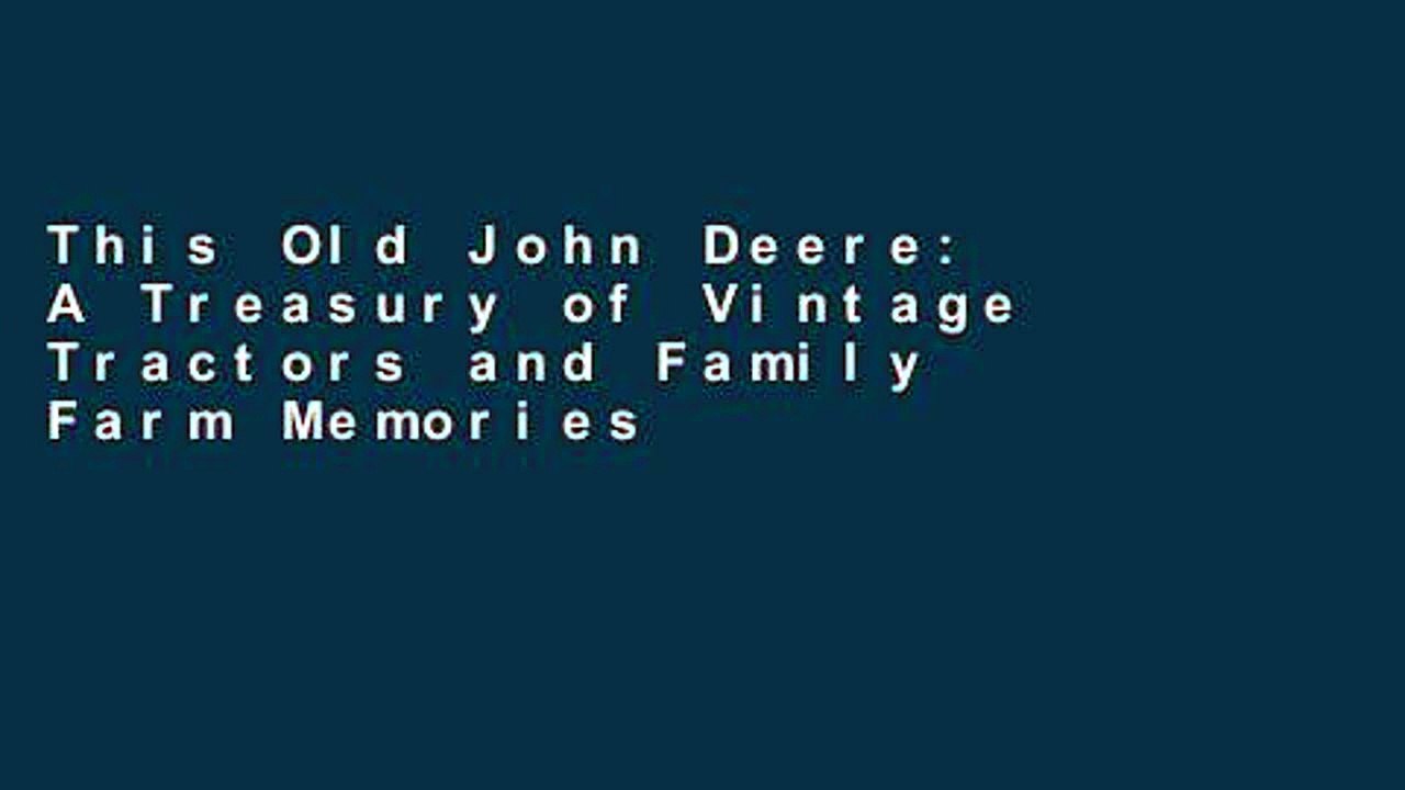 This Old John Deere: A Treasury of Vintage Tractors and Family Farm Memories