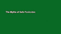 The Myths of Safe Pesticides