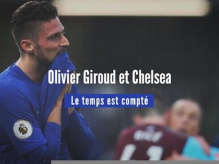 Chelsea - Giroud, le temps est compté