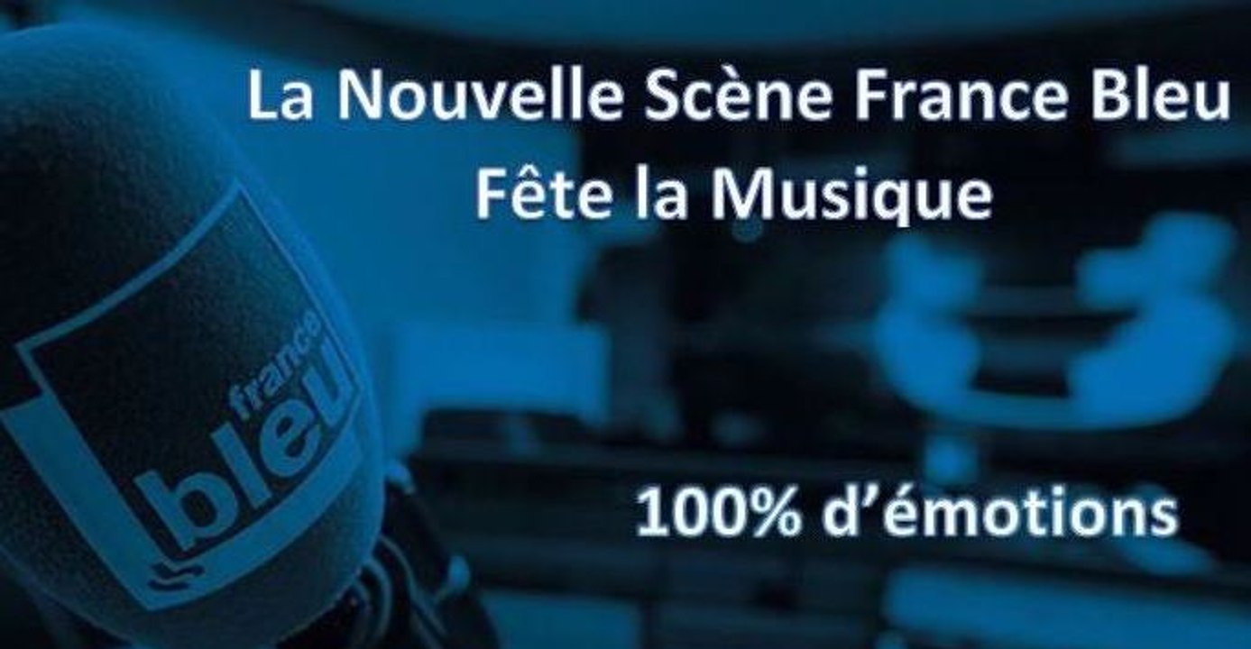 La Nouvelle Scène France Bleu Fête la Musique