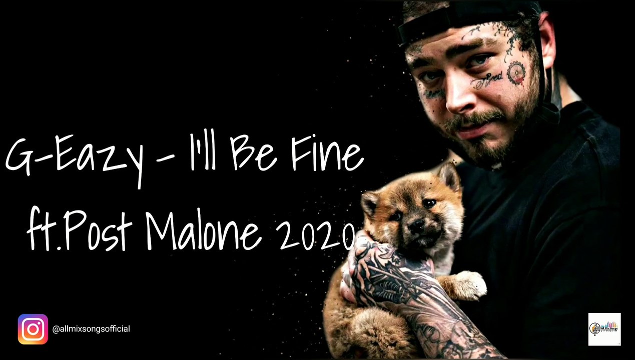 G-Eazy - I'll Be Fine Ft. Post Malone 2020