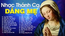 TUYỆT ĐỈNH NHẠC THÁNH CA DÂNG MẸ NGHE LÀ THẤM - Thánh Ca Hát Về Đức Mẹ 2020