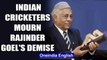 Indian cricket fraternity pays glowing tributes of domestic stalwart Rajinder Goel