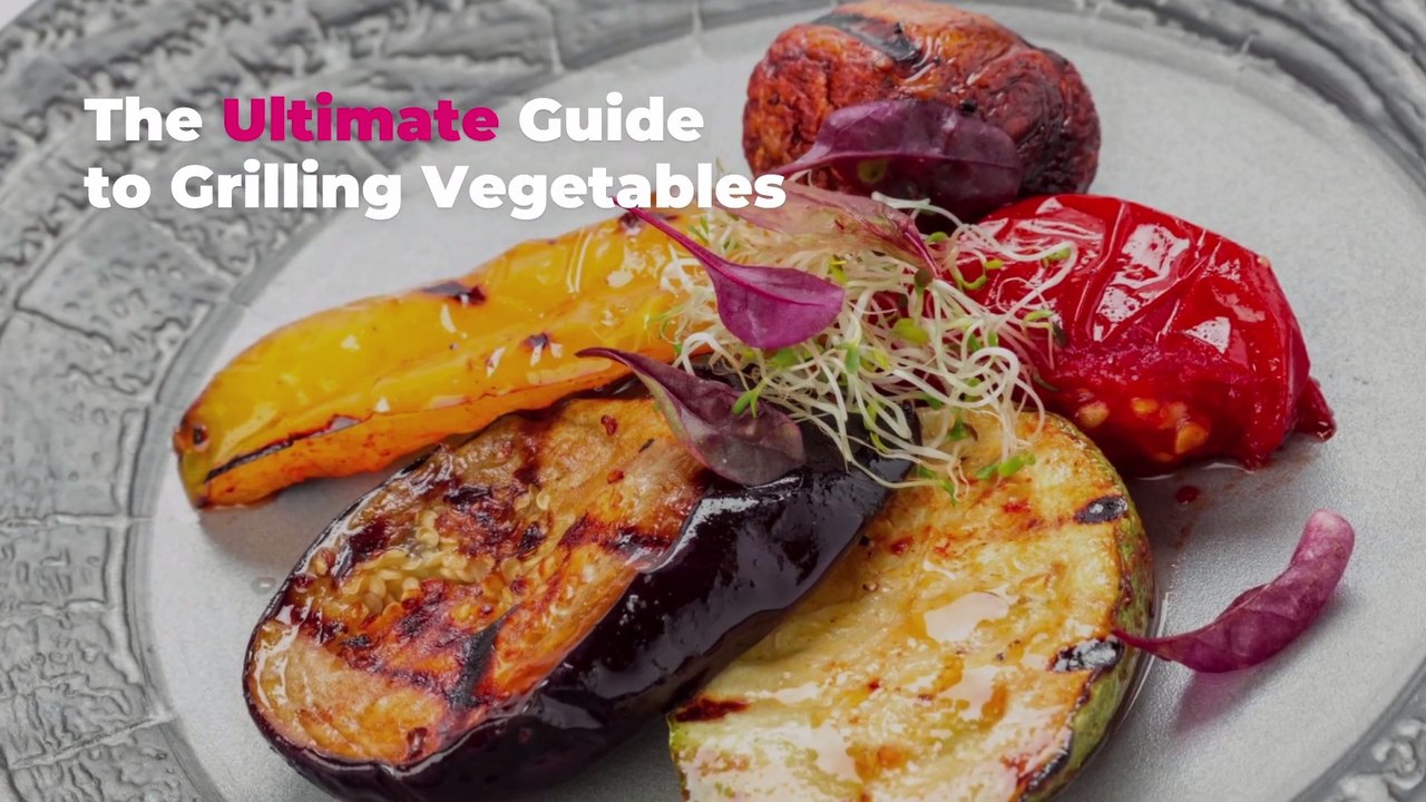 The Ultimate Guide to Grilling Vegetables