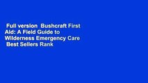 Full version  Bushcraft First Aid: A Field Guide to Wilderness Emergency Care  Best Sellers Rank
