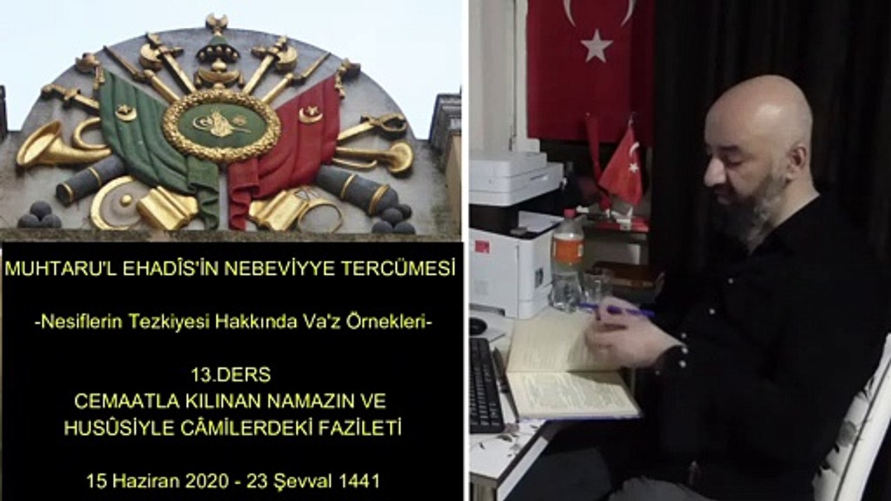 13.DERS CEMAATLA KILINAN NAMAZIN VE HUSÛSİYLE CÂMİLERDEKİ FAZİLETİ 15 Haziran 2020 - 23 Şevval 1441