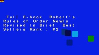 Full E-book  Robert's Rules of Order Newly Revised In Brief  Best Sellers Rank : #2