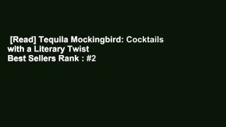 [Read] Tequila Mockingbird: Cocktails with a Literary Twist  Best Sellers Rank : #2