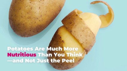 Potatoes Are Much More Nutritious Than You Think—and Not Just the Peel