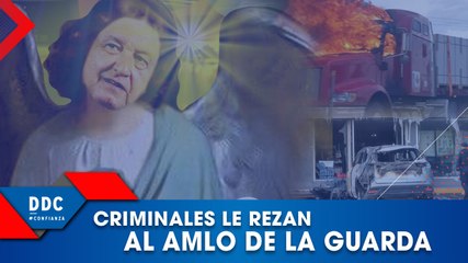 Criminales le rezan al AMLO de la Guarda