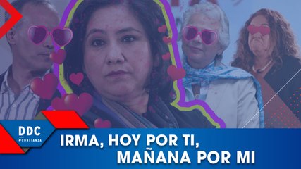 Irma, hoy por ti, mañana por mí.