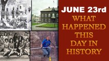 June 23rd: Some major events that happened on this day in history| Oneindia News
