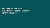 Full version  The Ride of a Lifetime: Lessons Learned from 15 Years as CEO of the Walt Disney