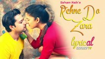 Rehne Do Zara Lyrical Video Song - Vatsal Sheth - Ishita Dutta - Soham Naik | Latest Hindi Songs