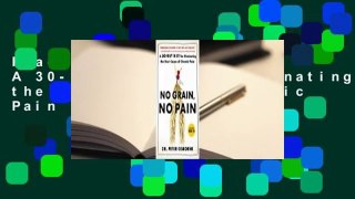 Read No Grain, No Pain: A 30-Day Diet for Eliminating the Root Cause of Chronic Pain unlimited