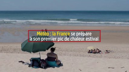Météo : la France se prépare à son premier pic de chaleur estival