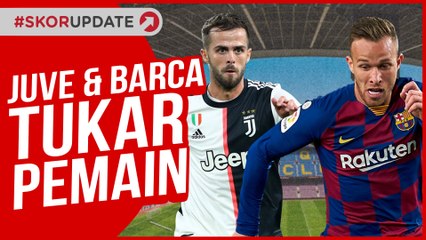 JUVENTUS DAN BARCELONA SEPAKAT TUKAR ARTHUR-PJANIC!