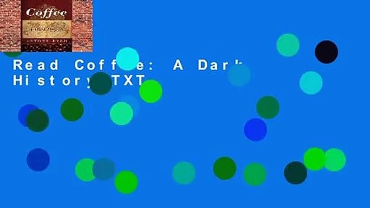 Read Coffee A Dark History TXT video Dailymotion