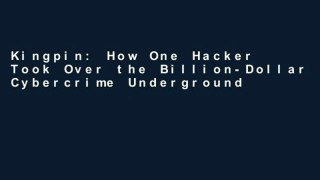 Kingpin: How One Hacker Took Over the Billion-Dollar Cybercrime Underground