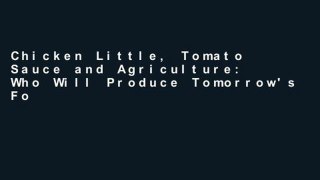 Chicken Little, Tomato Sauce and Agriculture: Who Will Produce Tomorrow's